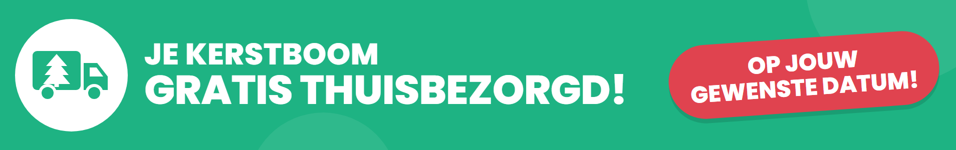Je kerstboom gratis thuisbezorgd op jouw gewenste datum