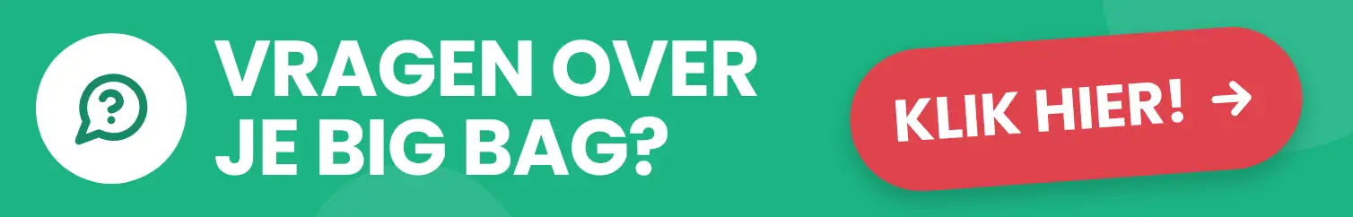 Vragen over je big bag? Klik hier voor de veelgestelde vragen